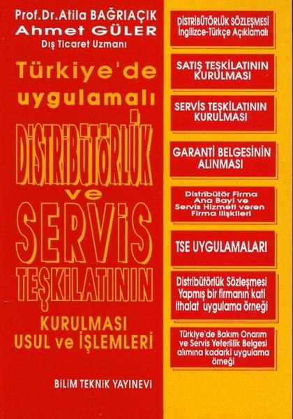 Türkiyede Uygulamalı Distribütörlük ve Servis Teşkilatının Kurulması Usul ve İşlemleri | Bilim Teknik Yayınevi (İnce Kapak) - Resim 1