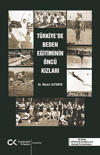 Türkiye'de Beden Eğitiminin Öncü Kızları | Cumhuriyet Kitapları (Ciltsiz) - Resim 1