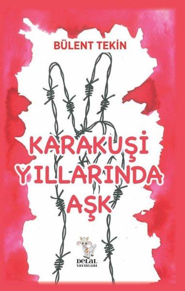 Karakuşi Yıllarında Aşk | Delal Yayınları (İnce Kapak) - Resim 1