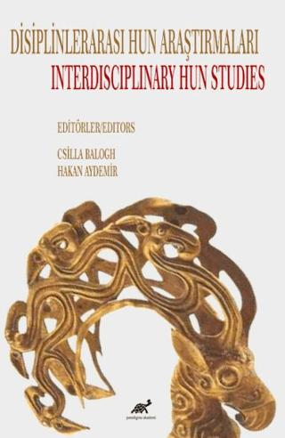 Disiplinlerarası Hun Araştımaları / Interdisciplinary Hun Studies | Paradigma Akademi Yayınları (Ciltsiz) - Resim 1