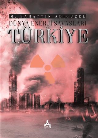 Dünya Enerji Savaşları ve Türkiye | Sonçağ Yayınları (Ciltsiz) - Resim 1