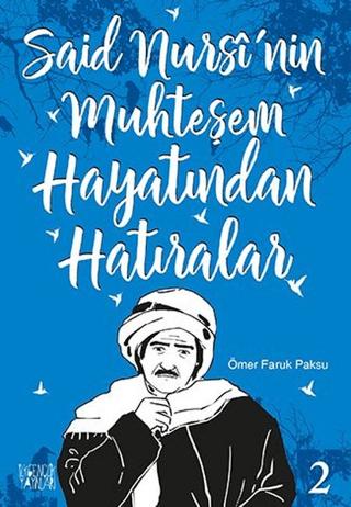 Said Nursi'nin Muhteşem Hayatından Hatıralar - 2