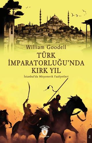 Türk İmparatorluğu’nda Kırk Yıl | Dorlion Yayınları (Ciltsiz) - Resim 1