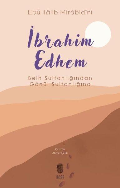 İbrahim Edhem - Belh Sultanlığından Gönül Sultanlığına | İnsan Yayınları (İnce Kapak) - Resim 1