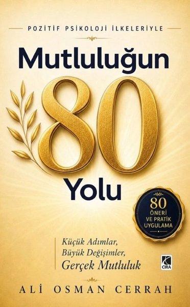 Mutluluğun 80 Yolu - Pozitif Psikoloji İlkeleriyle | Çıra Yayınları (İnce Kapak) - Resim 1