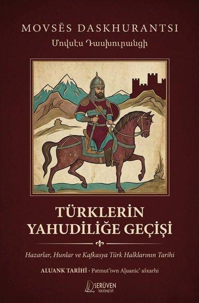 Türklerin Yahudiliğe Geçişi: Hazarlar Hunlar ve Kafkasya Türk Halklarının Tarihi | Serüven Yayınevi (İnce Kapak) - Resim 1