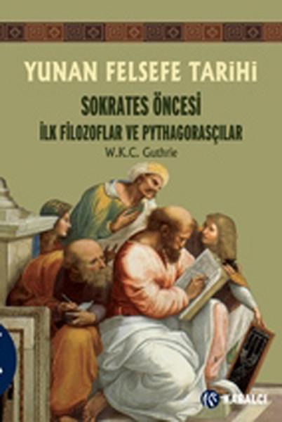 Yunan Felsefe Tarihi 1 Sokrates Öncesi İlk Filozoflar ve Pythagorasçılar | Kabalcı Yayınevi (İnce Kapak) - Resim 1