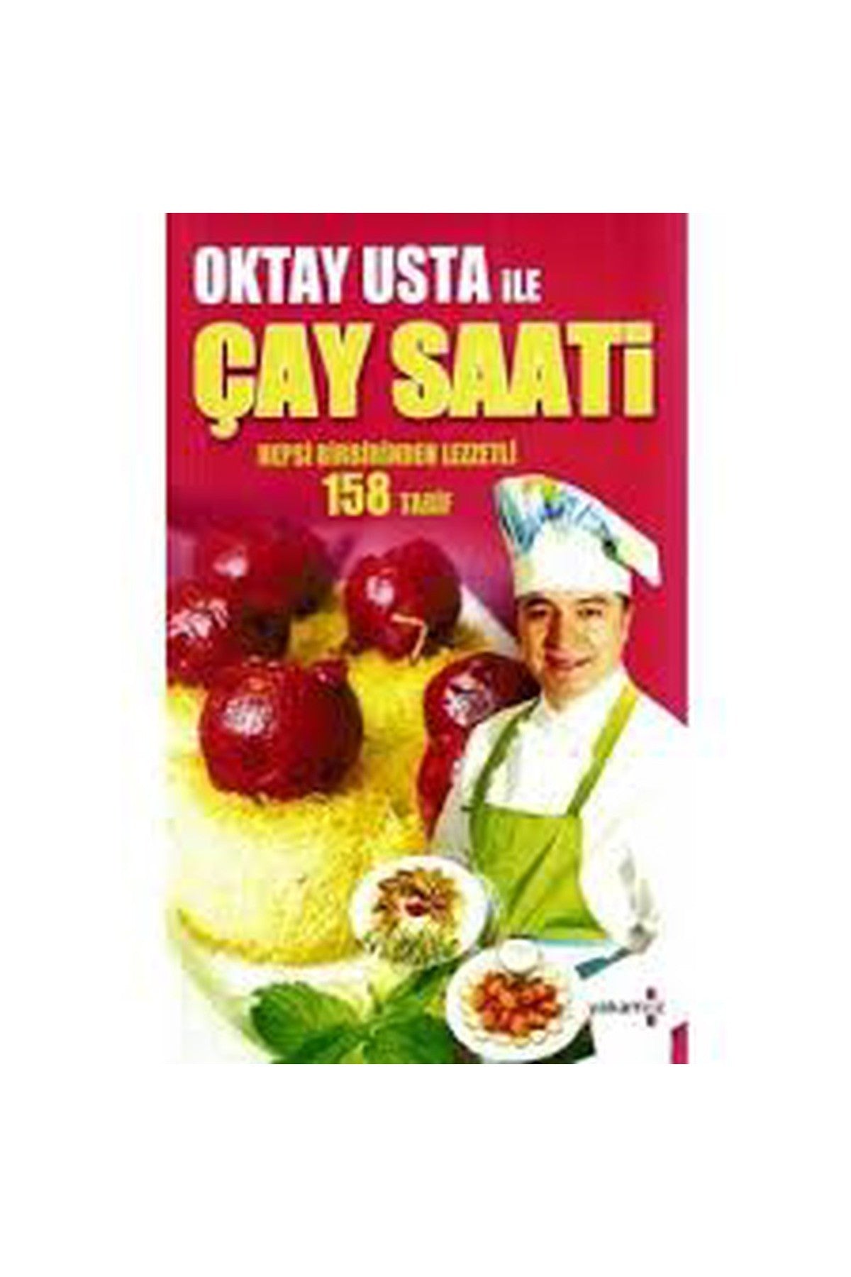 Oktay Usta İle Çay Saati - Hepsi Birbirinden Lezzetli 158 Tarif kitap kapağı