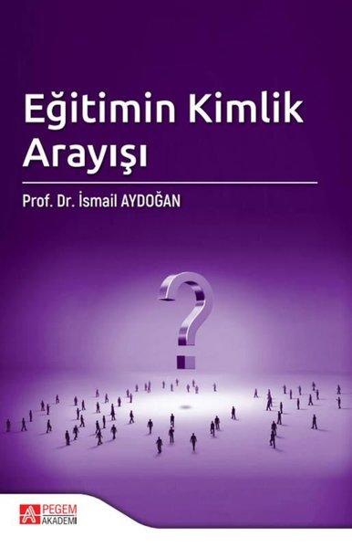 Eğitimin Kimlik Arayışı | Pegem Akademi Yayıncılık (İnce Kapak) - Resim 1
