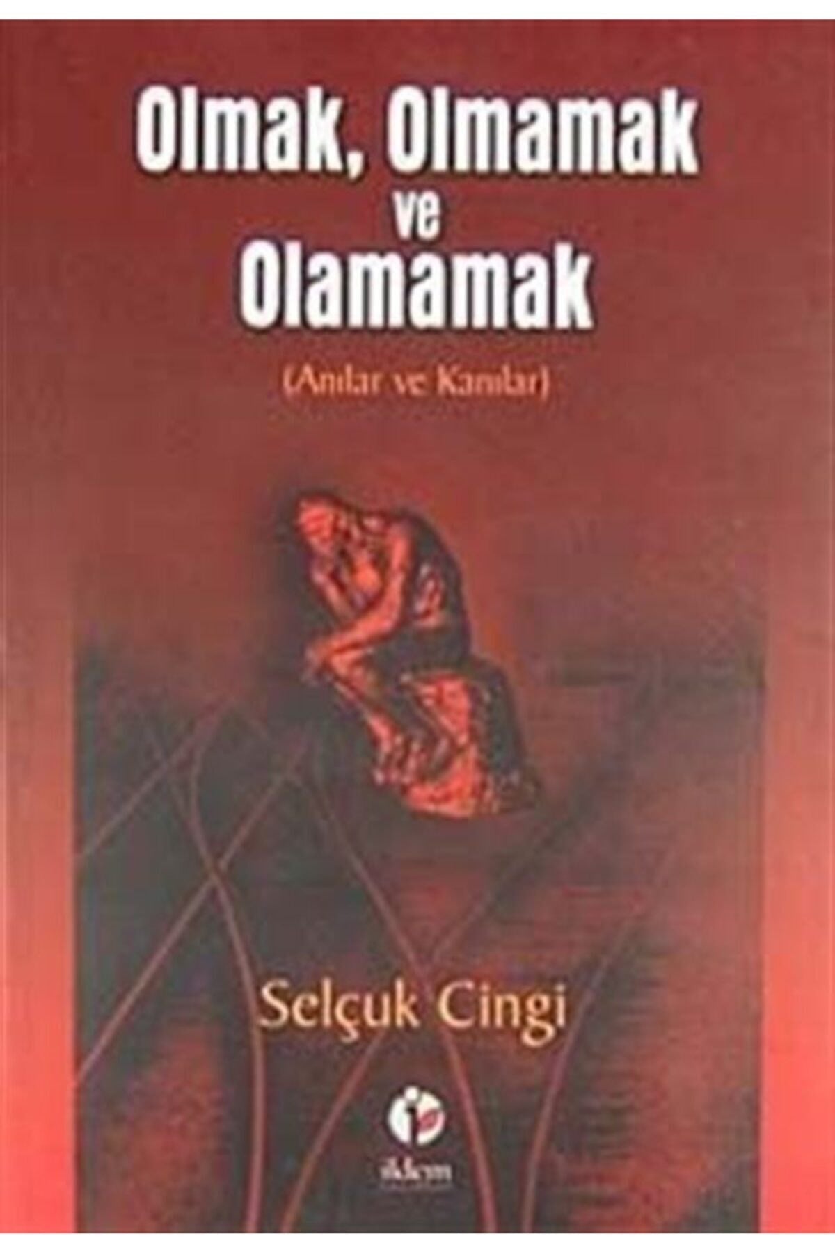 Olmak, Olmamak Ve Olamamak (Anılar Ve Kanılar) - Selçuk Cingi kitap kapağı