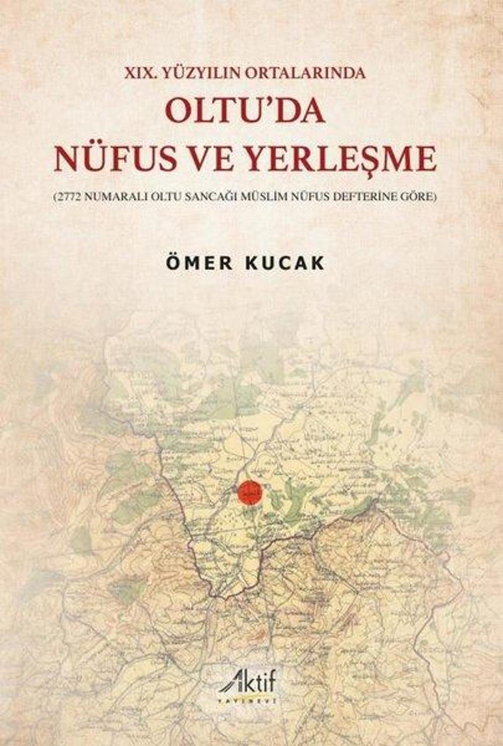 Oltu'da Nüfus ve Yerleşme - 19.Yüzyılın Ortalarında | Aktif Yayınları
