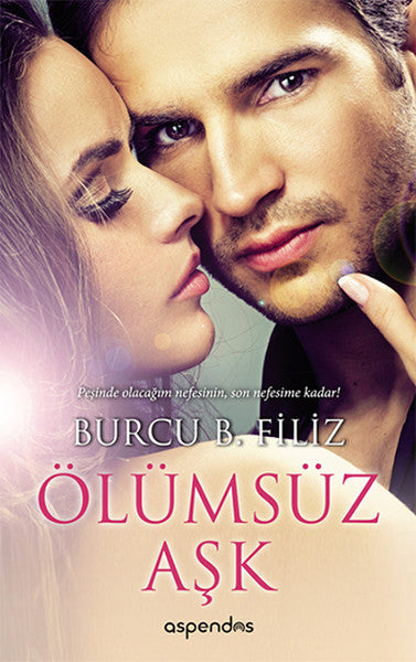 Ölümsüz Aşk - Burcu B. Filiz kitap kapağı
