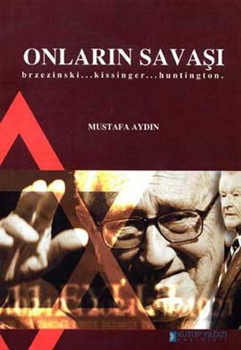Onların Savaşı Brzezinski... Kissinger... Huntington. | Kutup Yıldızı Yayınları