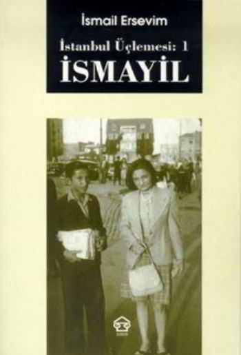 İsmayil - İstanbul Üçlemesi 1 - Prof. Dr. İsmail Ersevim - Assos Yayınları | Assos Yayıncılık - Resim 1