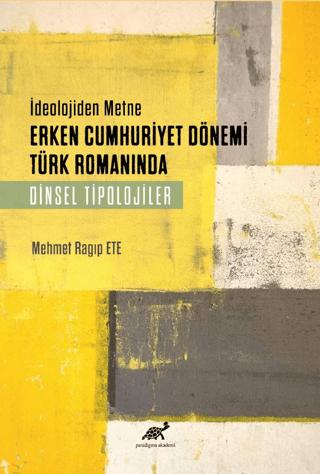 Deolojiden Metne Erken Cumhuriyet Dönemi Türk Romanında Dinsel Tiplojiler