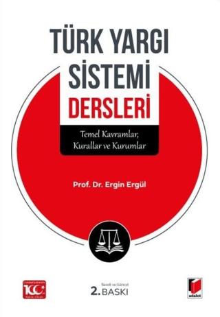 Türk Yargı Sistemi Dersleri (Temel Kavramlar, Kurallar ve Kurumlar)