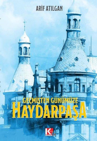 Geçmişten Günümüze Haydarpaşa | K-İletişim Yayınları (İnce Kapak) - Resim 1