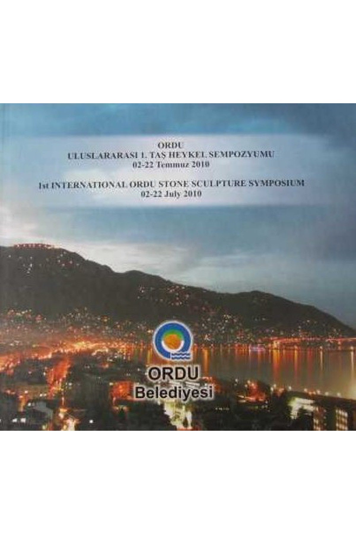 Ordu Uluslararası 1. Taş Heykel Sempozyumu 02-22 Temmuz 2010 / 1St International Ordu Stone kitap kapağı