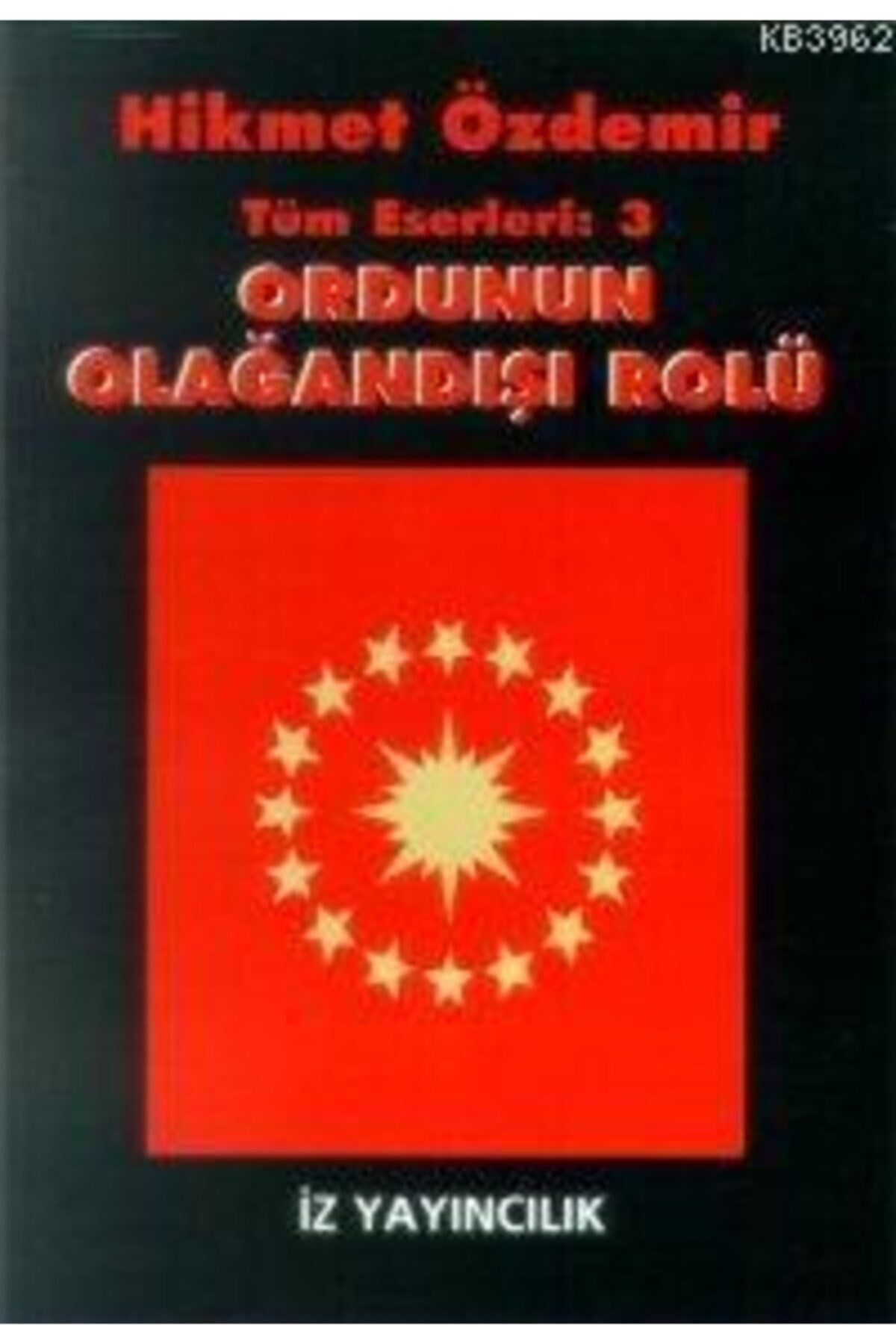 Ordunun Olağandışı Rolü Hikmet Özdemir - Prof. Dr. Hikmet Özdemir kitap kapağı