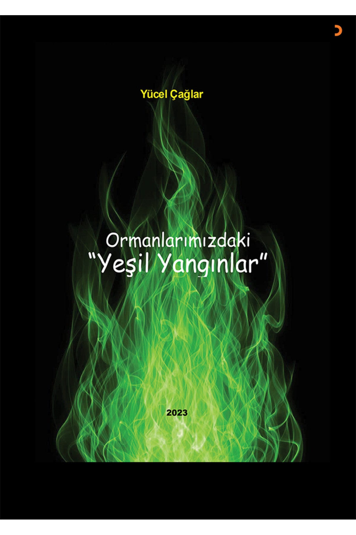 Ormanlarımızdaki Yeşil Yangınlar & Yücel Çağlar - Yücel Çağlar kitap kapağı