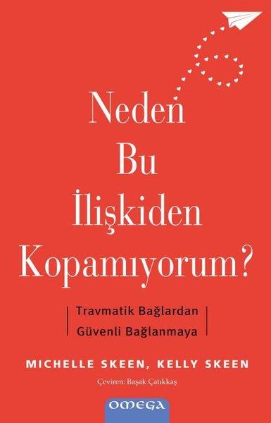 Neden Bu İlişkiden Kopamıyorum? Travmatik Bağlardan Guvenli Bağlanmaya | Omega (İnce Kapak) - Resim 1
