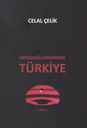 Ortadoğu Ekseninde Türkiye - CELAL ÇELİK kitap kapağı