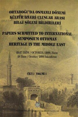 Ortadoğu'da Osmanlı Dönemi Kültür İzleri Uluslararası Bilgi Şöleni Bildirileri Cilt I - Kolektif kitap kapağı