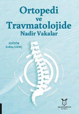 Ortopedi ve Travmatolojide Nadir Vakalar - Erdinç Genç kitap kapağı
