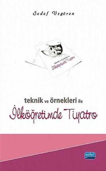 Teknik ve Örnekleri ile İlköğretimde Tiyatro | Nobel Akademik Yayıncılık (İnce Kapak) - Resim 1