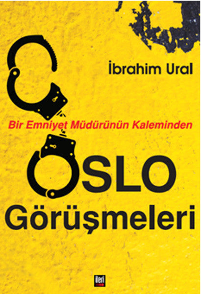 Bir Emniyet Müdürünün Kaleminden Oslo Görüşmeleri - İbrahim Ural kitap kapağı