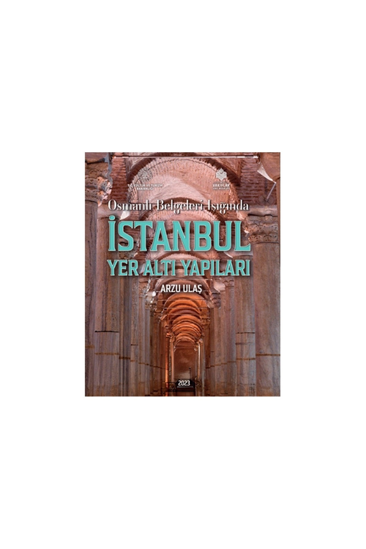Osmanlı Belgeler Işığında İstanbul Yer Altı Yapıları / Arzu Ulaş kitap kapağı