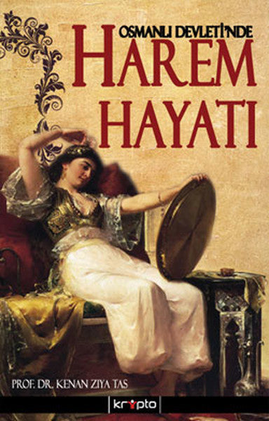 Osmanlı Devletinde Harem Hayatı - Prof. Dr. Kenan Ziya Taş kitap kapağı