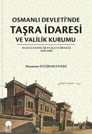Osmanlı Devletinde Taşra İdaresi ve Valilik Kurumu Muammer Değirmendere Bursa Akademi - Muammer Değirmendere kitap kapağı