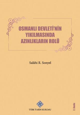 Osmanlı Devleti`nin Yıkılmasında Azınlıkların Rolü - Prof. Dr. Salahi R. Sonyel kitap kapağı