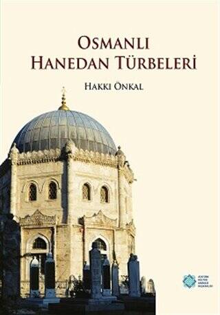 Osmanlı Hanedan Türbeleri - Hakkı Önkal kitap kapağı