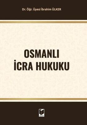 Osmanlı İcra Hukuku - İbrahim Ülker kitap kapağı