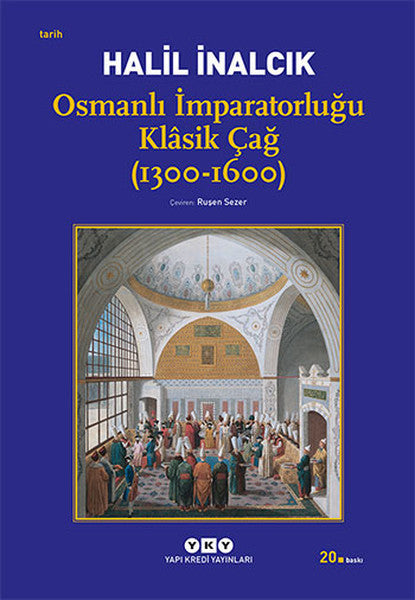 Osmanlı İmparatorluğu Klasik Çağ (1300-1600) - Prof. Dr. Halil İnalcık kitap kapağı