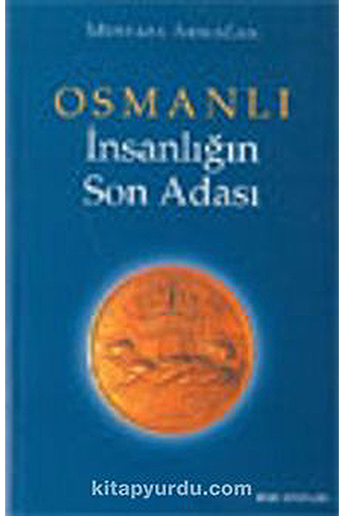Osmanlı İnsanlığın Son Adası - Mustafa Armağan kitap kapağı
