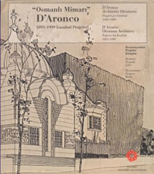 Osmanlı Mimarı D'Aronco 1893-1909 İstanbul Projeleri - Kolektif kitap kapağı