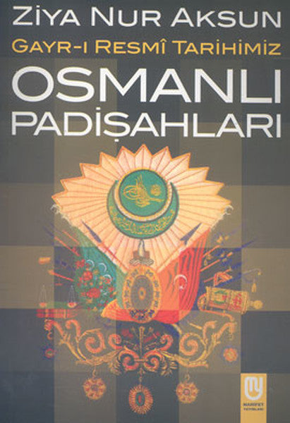 Gayr-ı Resmi Tarihimiz Osmanlı Padişahları - Ziya Nur Aksun kitap kapağı