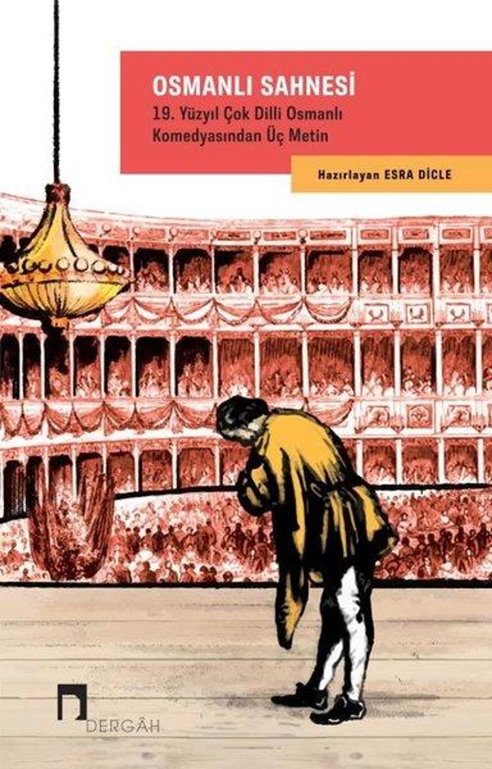 Osmanlı Sahnesi: 19. Yüzyıl Çok Dilli Osmanlı Komedyasından Üç Metin | Dergah Yayınları