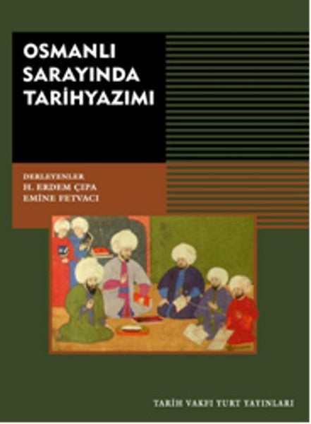 Osmanlı Sarayında Tarih Yazımı - Emine Fetvacı kitap kapağı