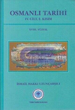 Türk Tarih Kurumu Yayınları Osmanlı Tarihi (4.Cilt, 2.Kısım) - Ord. Prof. İsmail Hakkı Uzunçarşılı kitap kapağı