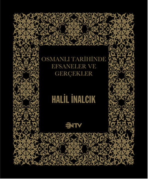 Osmanlı Tarihinde Efsaneler ve Gerçekler - Prof. Dr. Halil İnalcık kitap kapağı