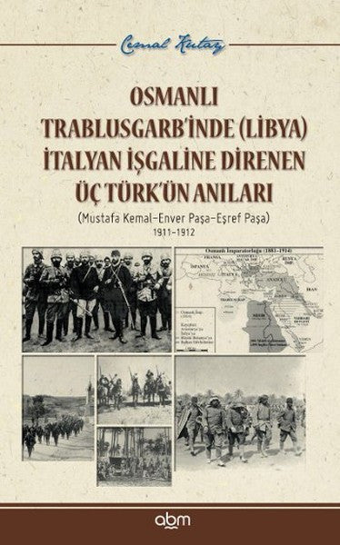 Osmanlı Trablusgarb'inde (Libya) İtalyan İşgaline Direnen ÜçTürk'ün Anıları - Cemal Kutay kitap kapağı