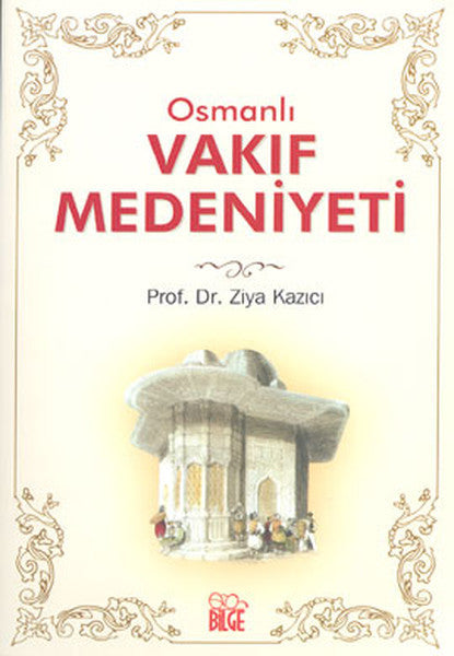 Osmanlı Vakıf Medeniyeti - Prof. Dr. Ziya Kazıcı kitap kapağı