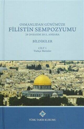 Türk Tarih Kurumu Yayınları Osmanlıdan Günümüze Filistin Sempozyumu 28 -29 Kasım 2013, Ankara Bildiriler (3 Cilt Takım) - Kolektif kitap kapağı