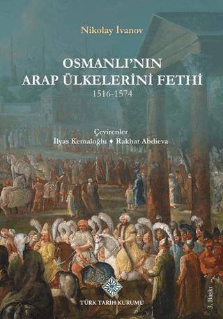 Osmanlı`nın Arap Ülkelerini Fethi 1516-1574 - Nikolay İvanov kitap kapağı