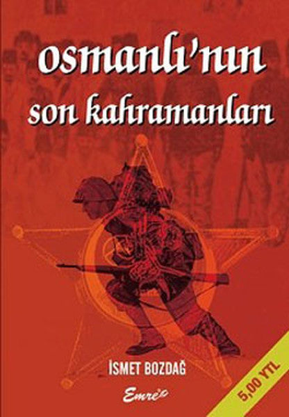 Osmanlı'nın Son Kahramanları - İsmet Bozdağ kitap kapağı