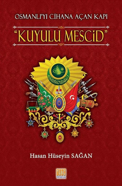 Osmanlıyı Cihana Açan Kapı Kuyulu Mescid - Hasan Hüseyin Sağan kitap kapağı